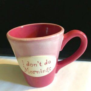 Coffee Mug:  I Don't Do Mornings